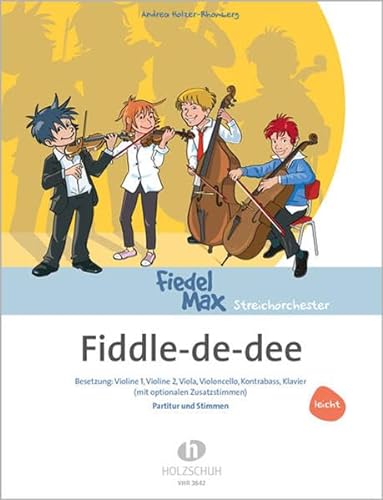 Fiedel-Max für Streichorchester: Fiddle-de-dee, Spielpartitur: Besetzung: Violine 1, Violine 2, Viola, Violoncello, Kontrabass, Klavier (mit optionalen Zusatzstimmen)
